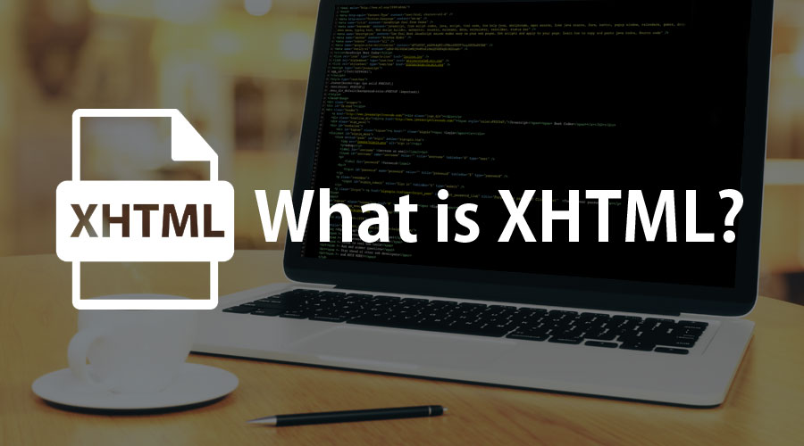 Xhtml là gì? So sánh giống và khác nhau giữa HTML và Xhtml
